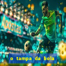 o tampa da bola ao vivo